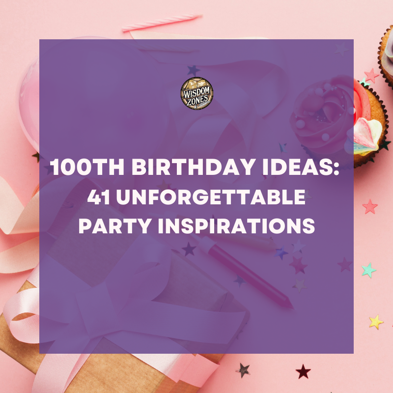 100th Birthday Ideas: 41 Unforgettable Party Inspirations